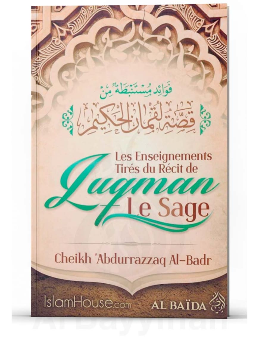 Les enseignements tirés du récit de Luqman Le Sage -  Shaykh Abd Ar-Razzâq Al-Badr - Al Baïda - Al-Bayyinah Al-Bayyinah Livre > Islam 9782954934310 Librairie Musulmane Al-imen