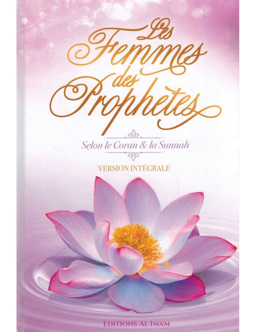Les Femmes des Prophètes selon le Coran et la Sunnah - Version intégrale - al imam - Éditions Al Imam Al imam Livre Islam Femme 9782956947936 Librairie Musulmane Al-imen