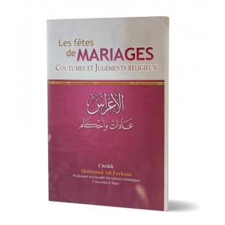 LES FÊTES DE MARIAGES: COUTUMES ET JUGEMENTS RELIGIEUX - CHEIKH MOHAMED ALI FERKOUS - EDITIONS IBN BADIS Al - imen