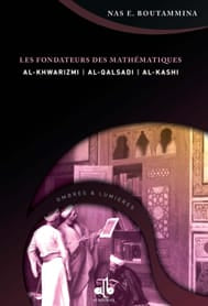 Les Fondateurs des Mathématiques — Nas E. Boutammina | Éditions Al Bouraq Al Bouraq Livre > Islam > Histoire du monde arabo-musulman 9782841612888 Librairie Musulmane Al-imen