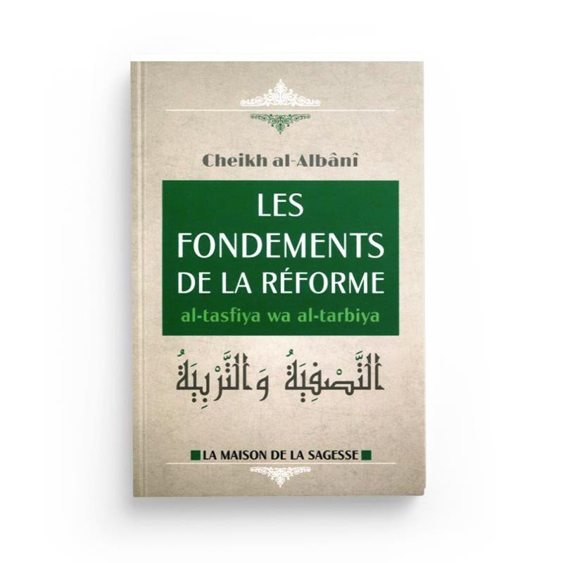 les fondements de la réforme - al tasfiya wa al tarbiya d'après Al - Albani - Editions al - Hadith Al - imen