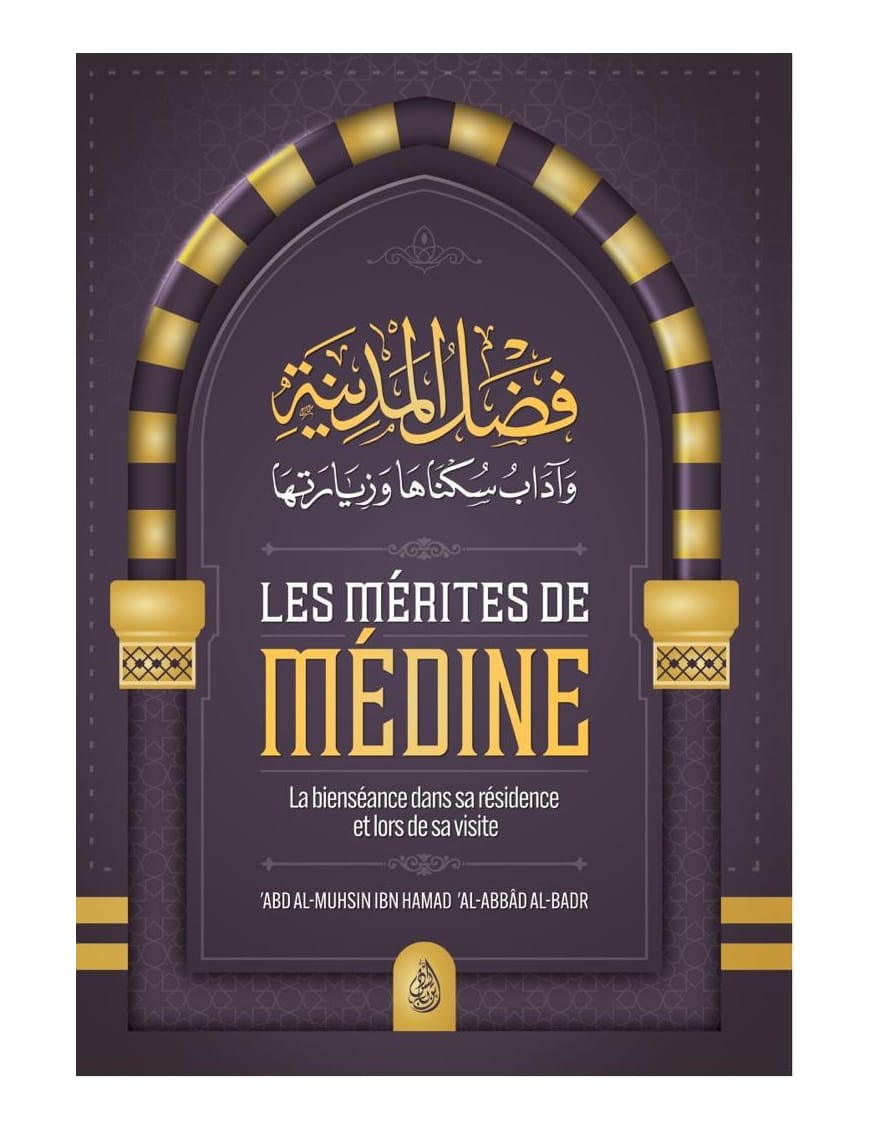Les mérites de Médine - Abd al-Muhsin al-Badr - Ibn Badis - Ibn Badis Éditions Ibn Badis Livre > Islam > Tawhid / Aqidah (Croyance) 9782493871046 Librairie Musulmane Al-imen