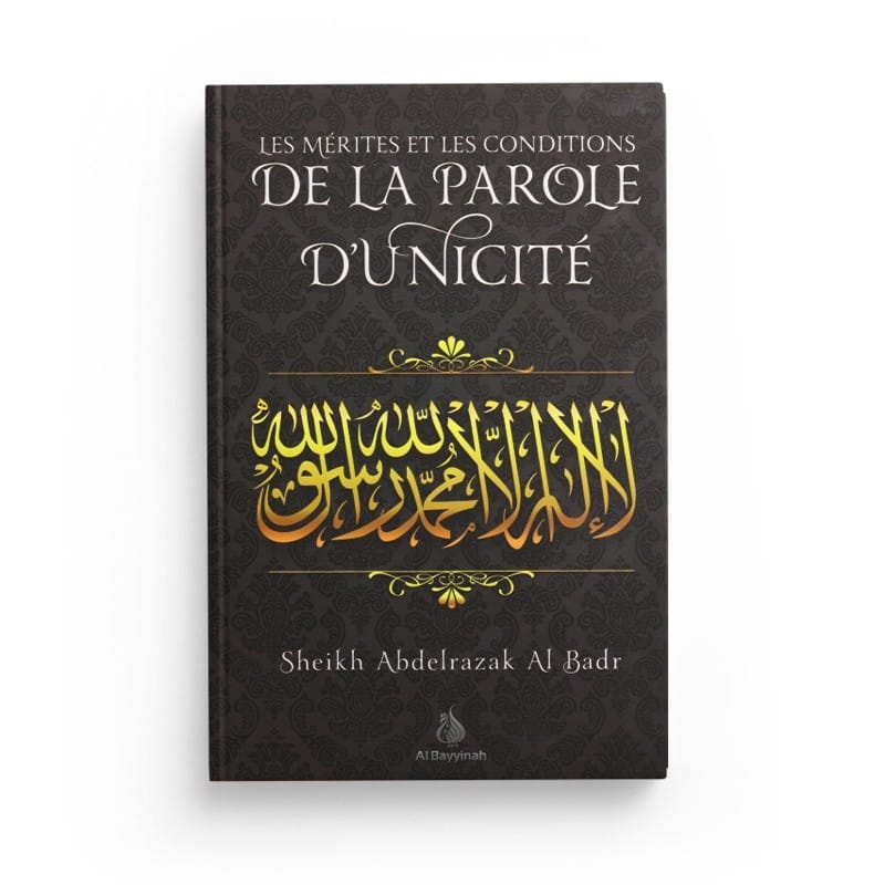 Les mérites et les conditions de la parole d'unicité - Abdelrazak Al Badr - Tawhid Tawhid Livres > Islam > Hadith 9782919455195 Librairie Musulmane Al-imen