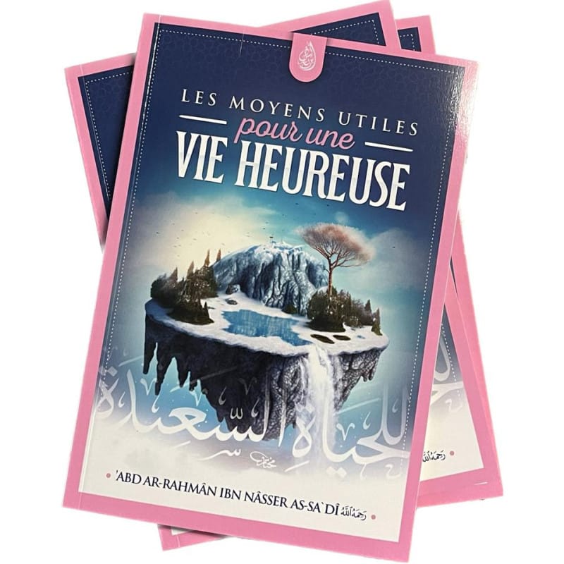 Les moyens utiles pour une vie heureuse (Cheikh ‘Abdurrahman Ibn Nasir As-Sa’di) Ibn Badis Livre Islam Mariage 9782953836677 Librairie Musulmane Al-imen