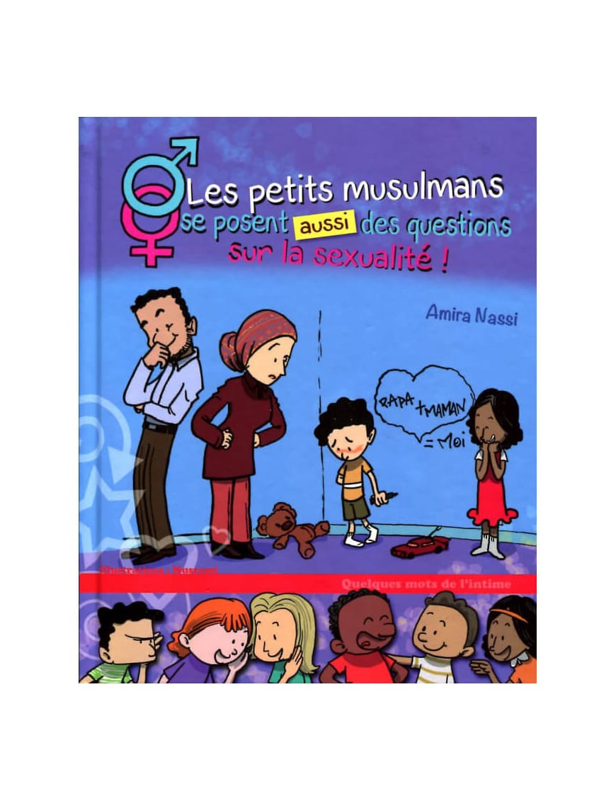 Les petits musulmans se posent aussi des questions sur la sexualité ! Amina Nassi - Sana Sana Livre Islam Enfant 9782356335760 Librairie Musulmane Al-imen