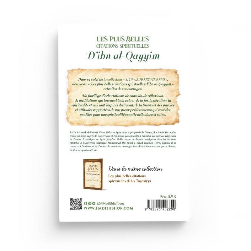 Les plus belles citations spirituelles d'Ibn Al-Qayyim - Sâlih Ahmad Al-Shâmî - éditions Al-Hadîth Al-Hadîth Livre > Islam > Foi et Spiritualité 9782875452290 Librairie Musulmane Al-imen