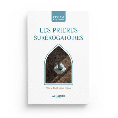 La prière surérogatoire - 'Abd al-Hasîb Sanad 'Atiyya (collection art de vivre) Editions Al hadith