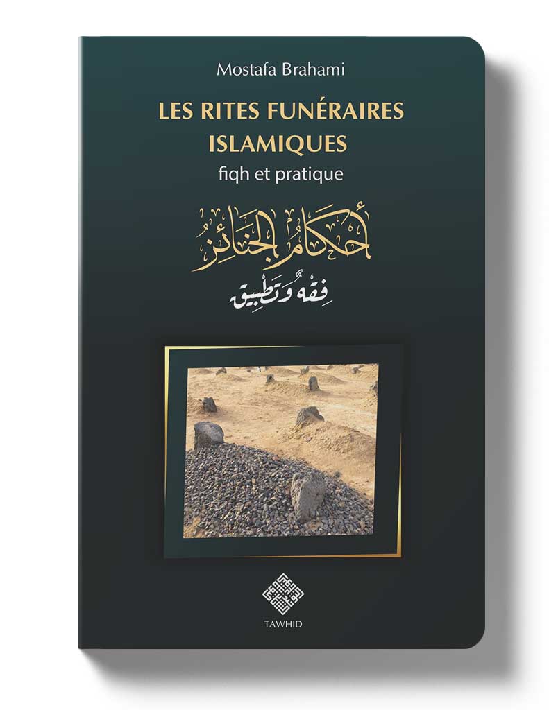 Les rites funéraires islamiques - Éditions Tawhid Tawhid Livre > Islam > Tawhid / Aqidah (Croyance) 9782848624259 Librairie Musulmane Al-imen