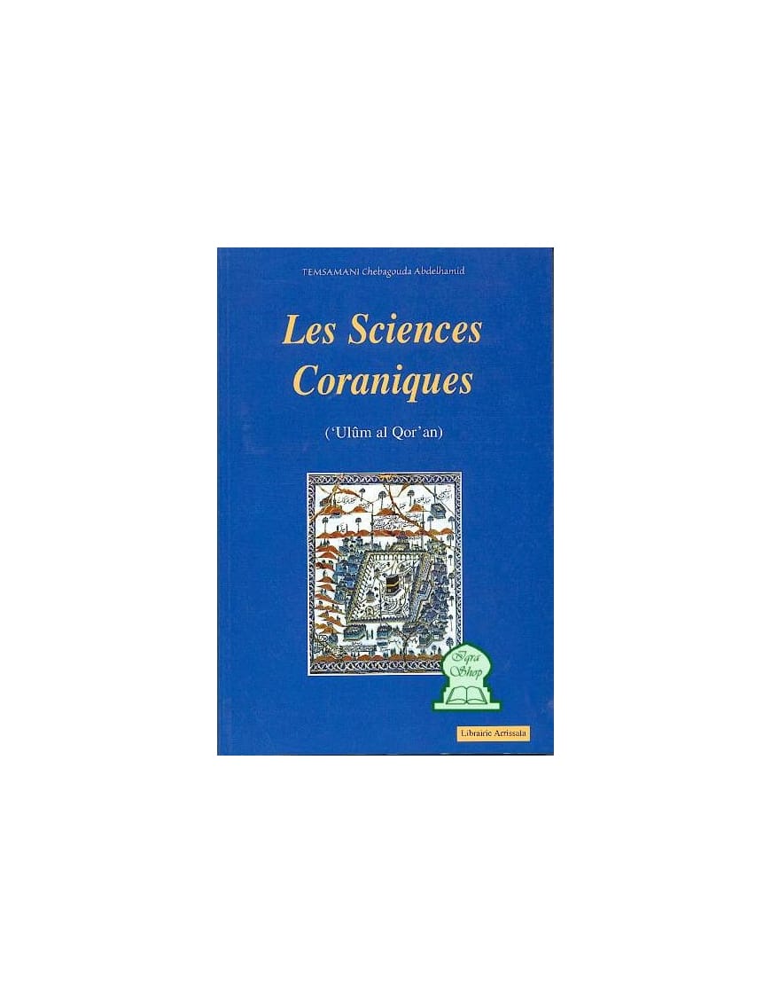 Les sciences coraniques - Temsamani Chebagouda - Dar Al-Muslim Dar Al-Muslim Livre > Islam > Essai 9782917113547 Librairie Musulmane Al-imen
