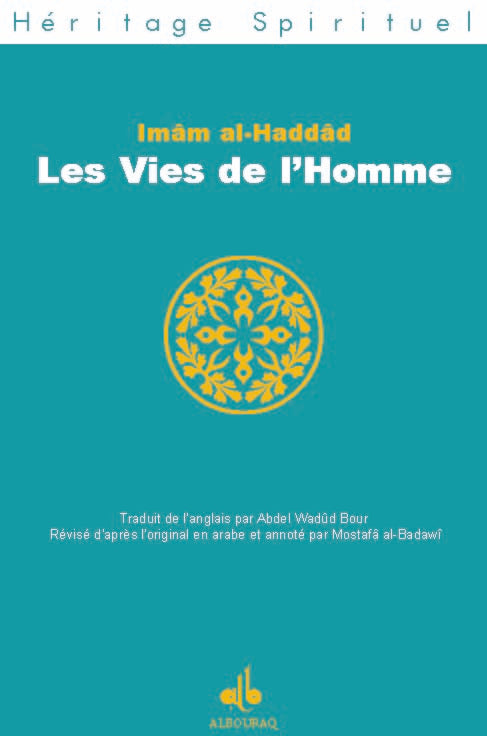 Les vies de l'Homme de l'Imam al-Haddâd — Abdallah Ibn Alawi Al Haddad | Éditions Al Bouraq Al Bouraq Livre > Islam > Foi et Spiritualité 9782841611911 Librairie Musulmane Al-imen