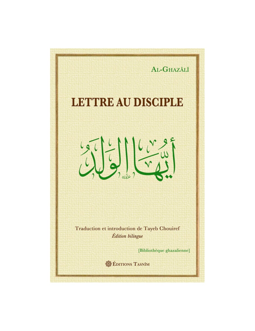 Lettre au disciple - Al Ghazali - Tasnim - Éditions Iqra Iqra Livre > Islam > Foi et Spiritualité 9782916316673 Librairie Musulmane Al-imen