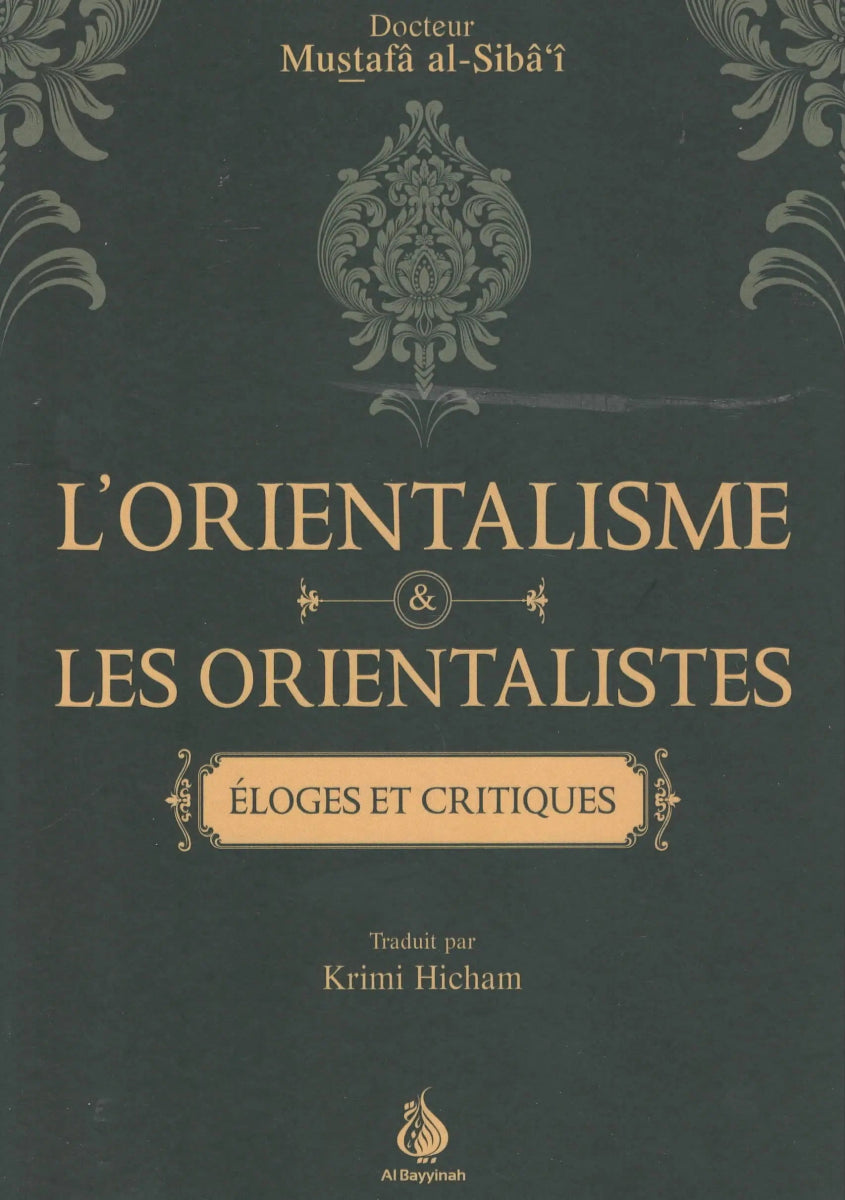 L’Orientalisme et les Orientalistes par le Dr. Mustafâ Al - Sibâ’î Al - imen