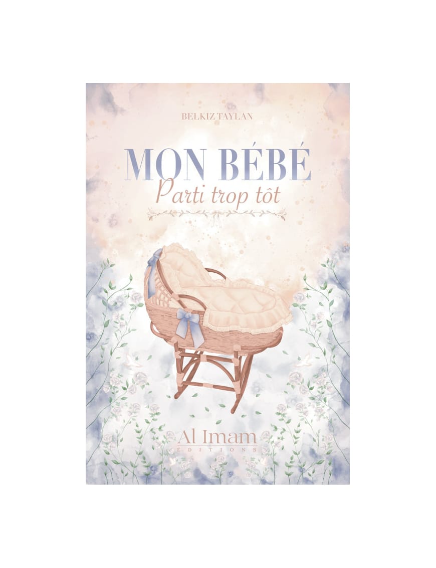 Mon Bébé parti trop tôt - Belkiz Taylan - Al Imam - Éditions Al Imam Al imam Livre Islam Femme 9782493631114 Librairie Musulmane Al-imen