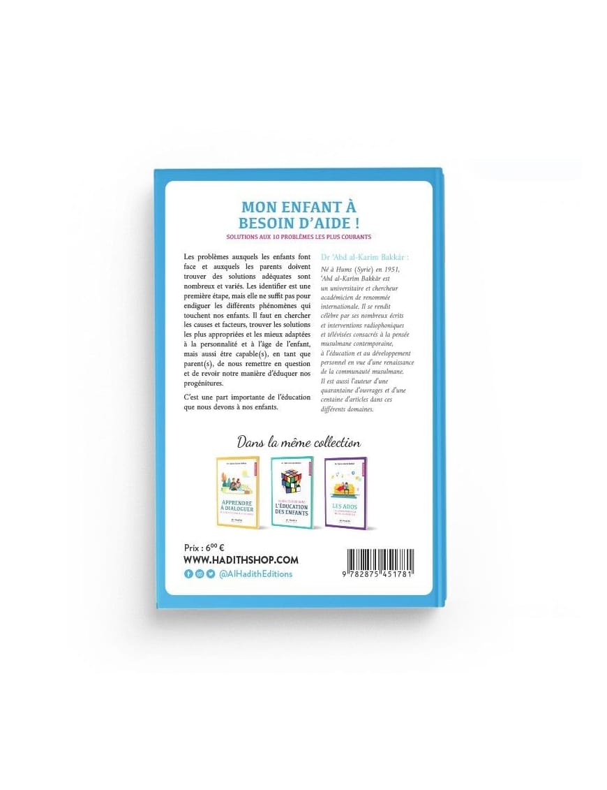 Mon enfant a besoin d'aide ! Solutions aux 10 problèmes les plus courants - Dr 'Abd al-Karîm Bakkâr - Editions Al-Hadîth Al-Hadîth Livre Islam Mariage 9782356354211 Librairie Musulmane Al-imen