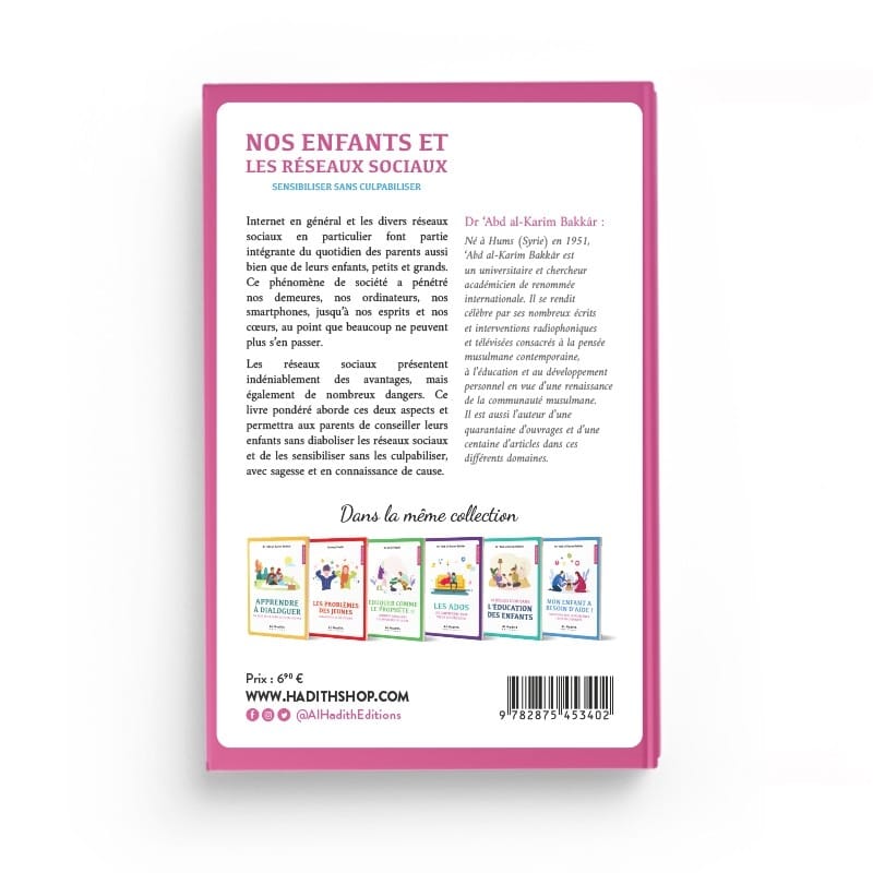 NOS ENFANTS ET LES RÉSEAUX SOCIAUX SENSIBILISER SANS CULPABILISER - Dr ‘Abd al-Karîm Bakkâr - Editions Al-Hadîth Al-Hadîth Livre Islam Mariage 9782875453402 Librairie Musulmane Al-imen