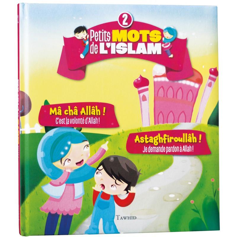 Petits mots de l'islam (2) : Mâ châ Allâh ! (C'est la volonté d'Allah !), Astaghfiroullâh ! (Je demande pardon à Allah !) disponible chez Al - imen