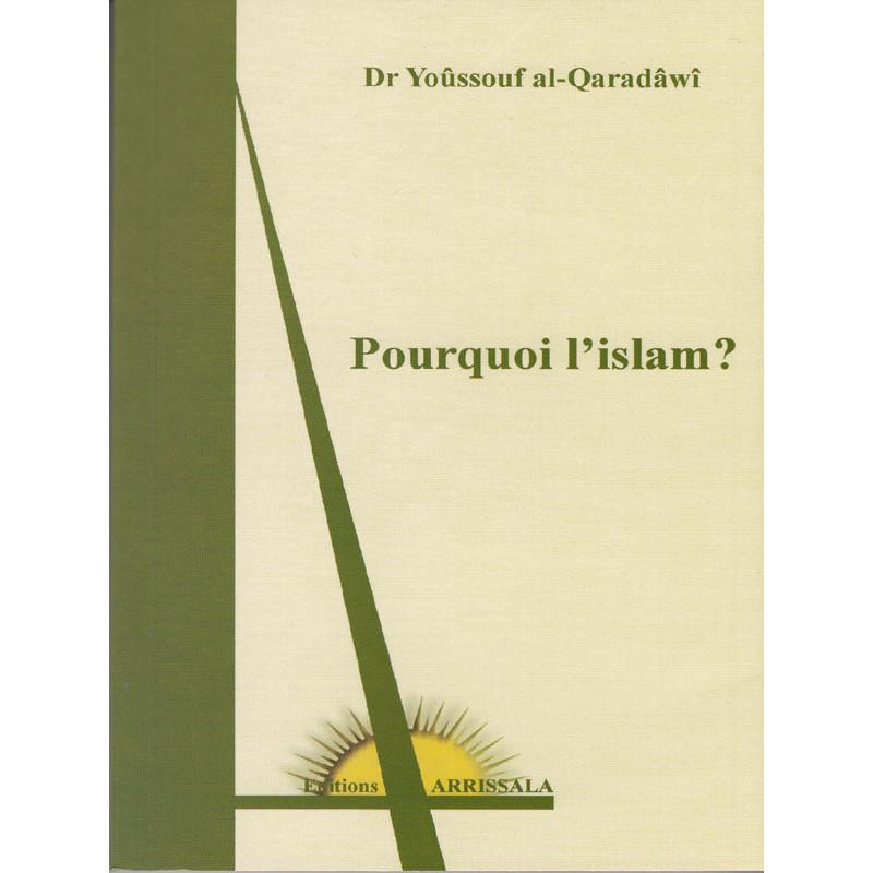 Pourquoi l'islam? - d'après Yusuf Al - Quaradawi - Livres par édition par Arrissala disponible chez Al - imen