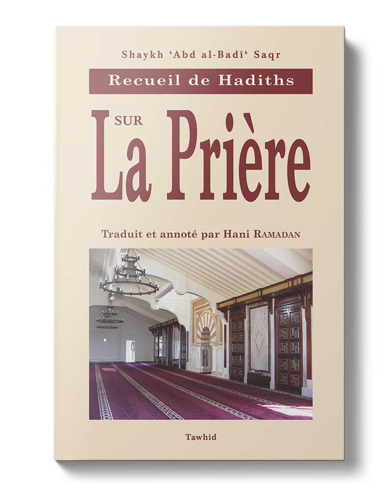 Recueil de hadiths sur la prière - Éditions Tawhid Tawhid Livre Islam Hadith (Traditions Prophétiques) 9782848620770 Librairie Musulmane Al-imen
