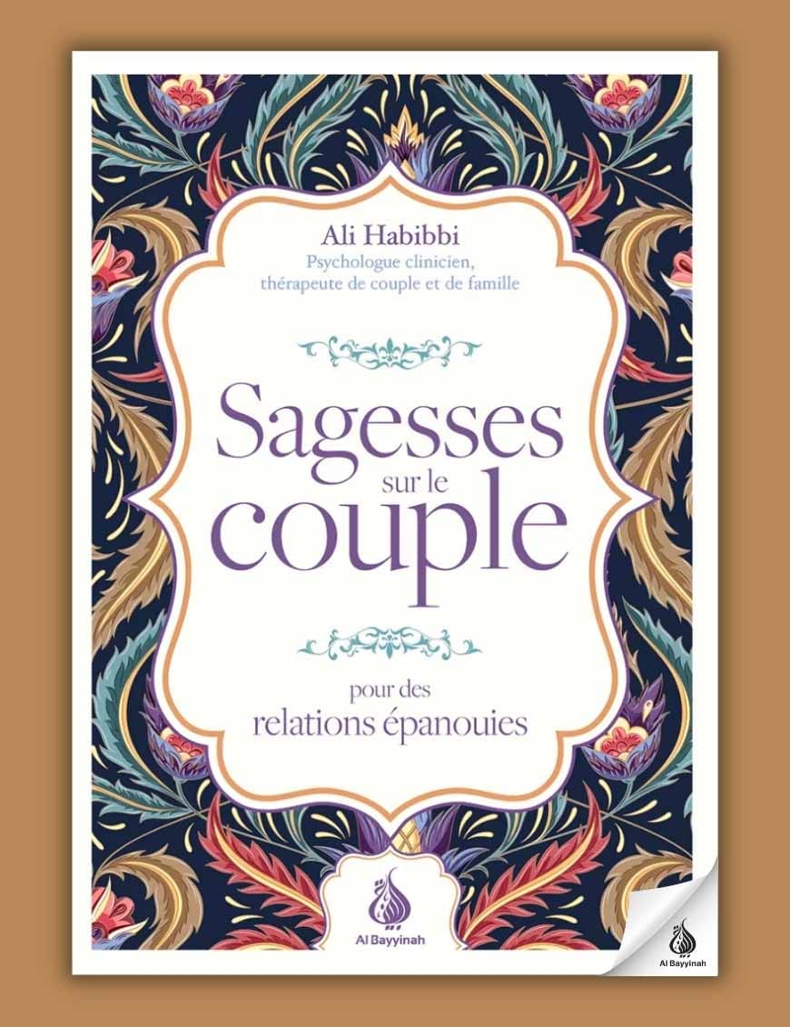 Sagesses sur le couple : pour des relations épanouies - Ali Habibbi - Al Bayyinah Al-Bayyinah Livre Islam Mariage 9782902526604 Librairie Musulmane Al-imen