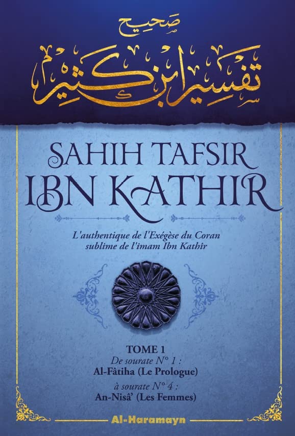 Sahîh Tafsîr ibn Kathir : L'authentique de l'Exégèse du Coran sublime (Commentaire en 5 volumes) Al - imen