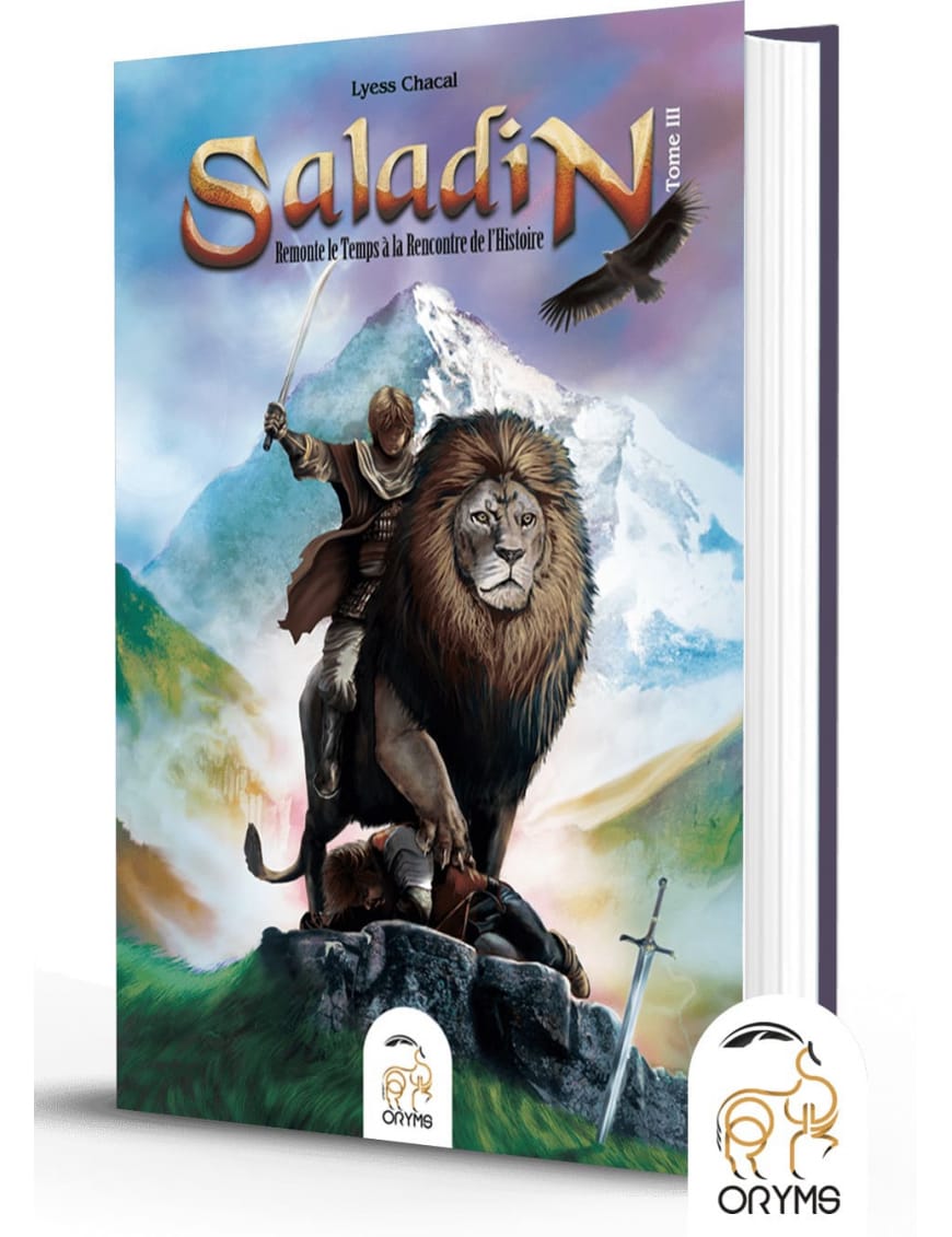 Saladin - Tome 3 - Remonter le Temps, rencontrer l’Histoire - Lyess Chacal - Oryms - Éditions Oryms Oryms Livre Islam Enfant 9782492183058 Librairie Musulmane Al-imen