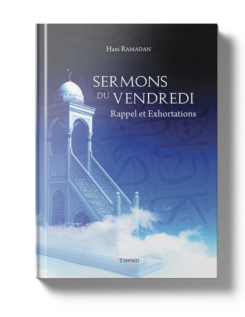Sermons du Vendredi - Éditions Tawhid Tawhid Livre > Islam > Foi et Spiritualité 9782848622439 Librairie Musulmane Al-imen