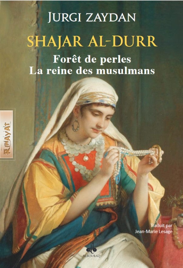 Shajarat Al-Durr, La reine des musulmans — Jurji Zaydan | Éditions Al Bouraq Al Bouraq Livre Islam Femme 9791022504973 Librairie Musulmane Al-imen