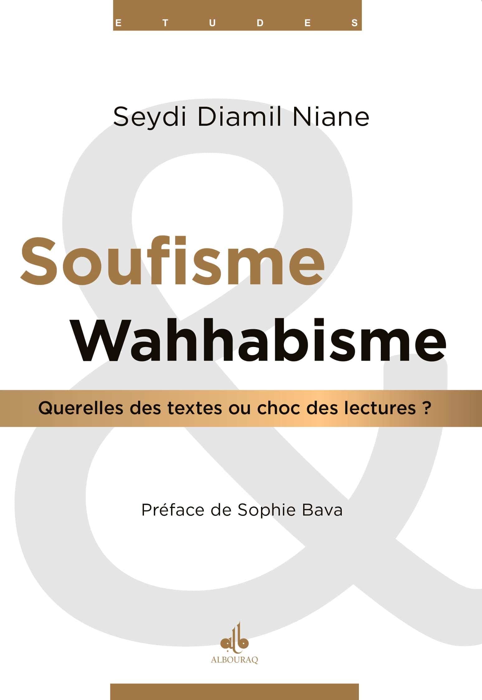Soufisme et Wahabisme : Querelles des textes ou choc des lectures ? — Seydi Diamil Niane | Éditions Al Bouraq Al Bouraq Livre > Islam > Histoire du monde arabo-musulman 9791022503112 Librairie Musulmane Al-imen