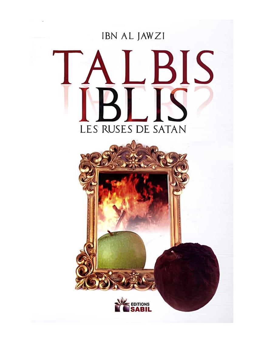 Talbis Iblis (Les Ruses de Satan) - ibn al Jawzi - Sabil - Sana Sana Livre > Islam > Tawhid / Aqidah (Croyance) 9782356330048 Librairie Musulmane Al-imen