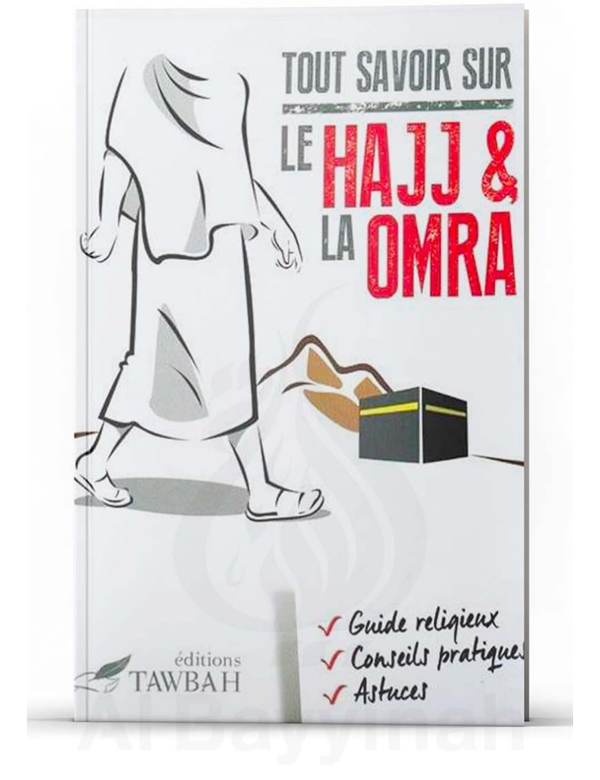 Tout savoir sur le hajj & la omra - Tawbah - Éditions Tawbah Tawbah Livre Islam Hajj et Omra/Umra (Pèlerinage) 9782916457338 Librairie Musulmane Al-imen