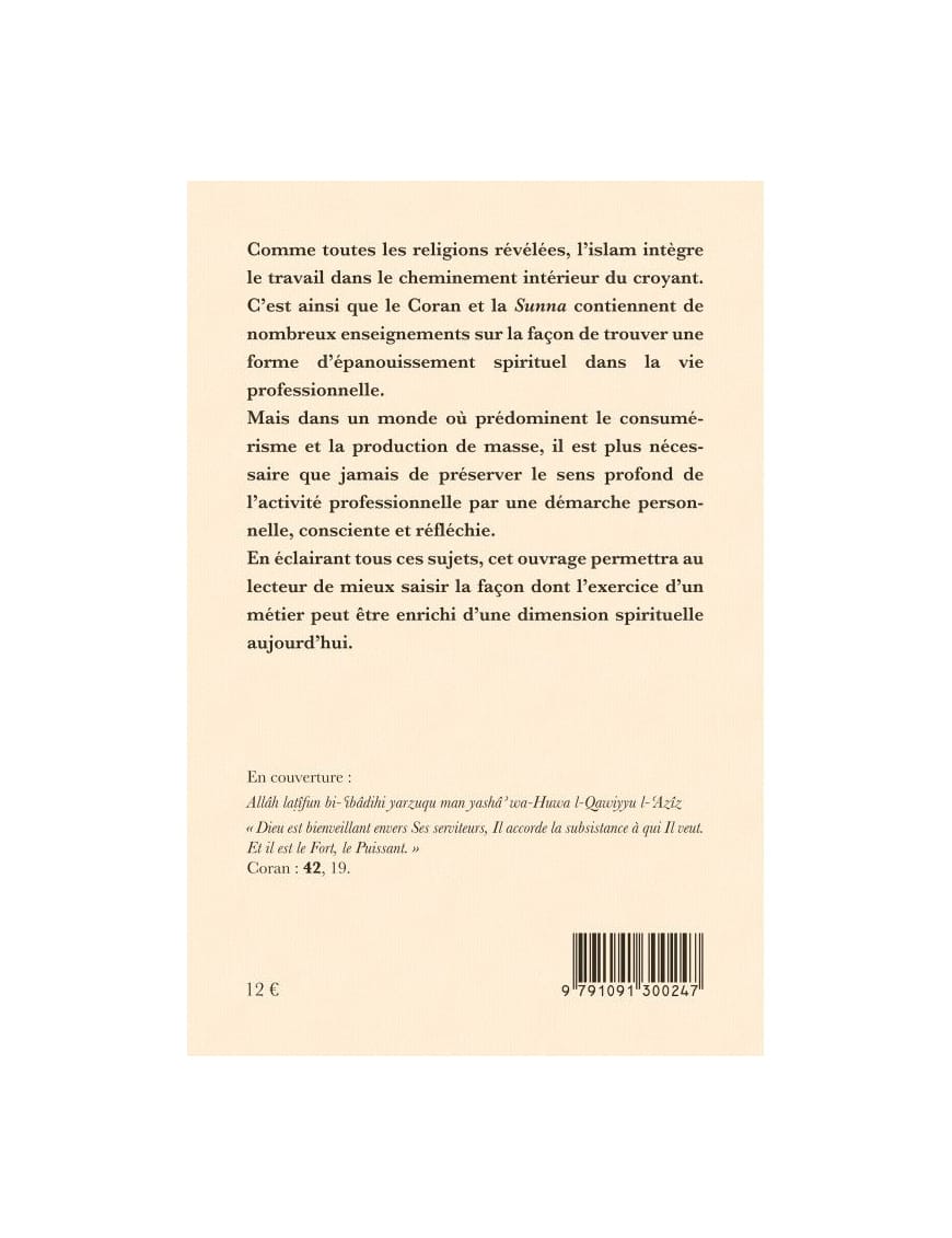 Travail et spiritualité en Islam. Apprendre à les harmoniser - Tayeb Chouiref - Tasnim - Éditions Tasnîm Tasnîm Livre > Islam > Foi et Spiritualité 9791091300247 Librairie Musulmane Al-imen