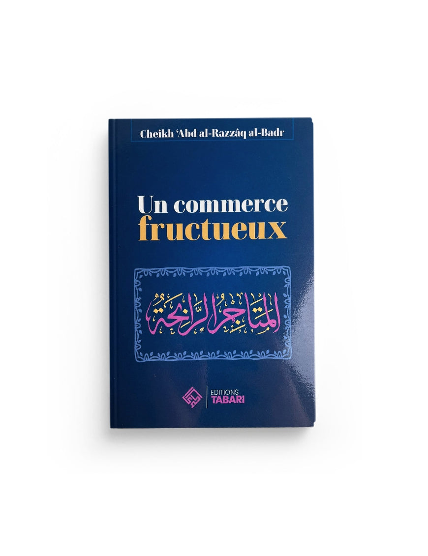 Un commerce fructueux - Abd al-Razzaq al-Badr - Editions Tabari - Éditions Tabari