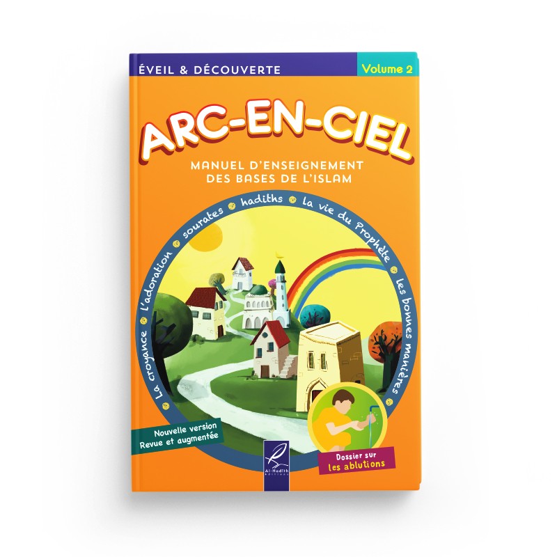 Arc-en-ciel 2 - Manuel d'enseignement des bases de l'Islam - Editions Al-Hadîth